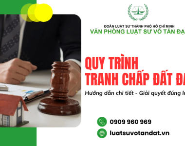 Quy trình giải quyết tranh chấp đất đai từ A-Z theo quy định pháp luật